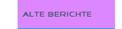 alte Berichte