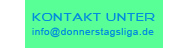 Kontakt unter: info@donnerstagsliga.de